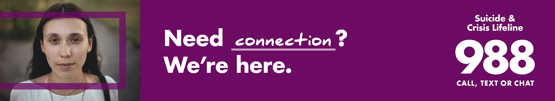 Need Connection? We're Here.